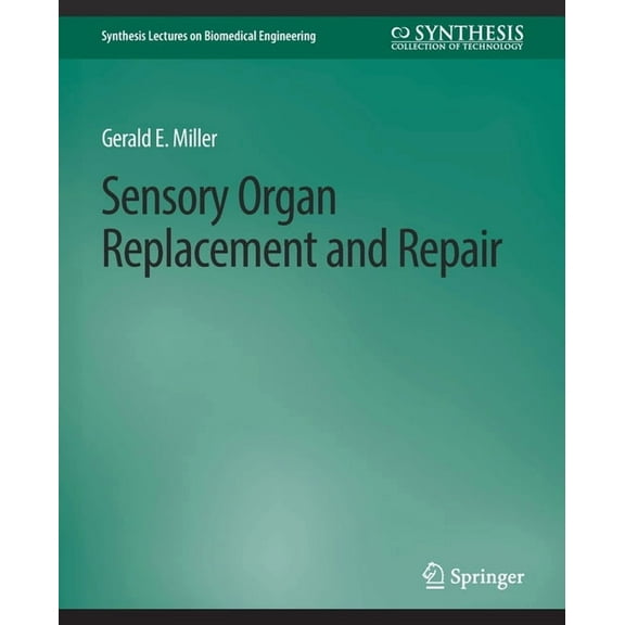 Synthesis Lectures on Biomedical Enginee Sensory Organ Replacement and Repair, (Paperback)