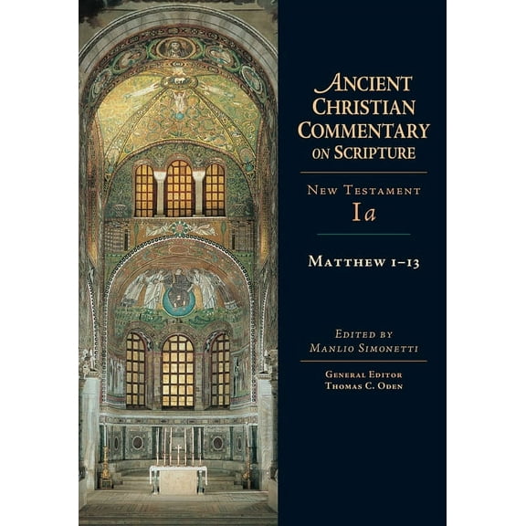 Ancient Christian Commentary on Scriptur Matthew 1-13: Volume 1a Volume 1, Book 1, (Hardcover)