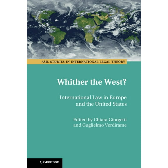 ASIL Studies in International Legal Theo Whither the West?, (Hardcover)