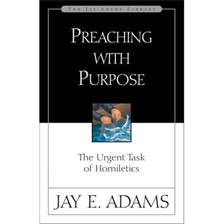 Pre-Owned Preaching with Purpose: The Urgent Task of Homiletics (Paperback) 0310510910 9780310510918