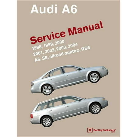 Audi A6 (C5) Service Manual: 1998, 1999, 2000, 2001, 2002, 2003, 2004: A6, Allroad Quattro, S6, Rs6 (Hardcover)