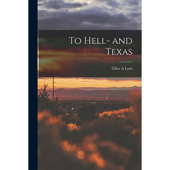 To Hell- and Texas, (Paperback)