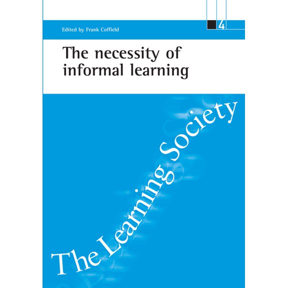 Esrc Learning Society The Necessity of Informal Learning, (Paperback)