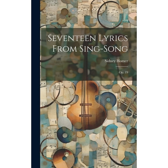 Seventeen Lyrics From Sing-song: Op. 19 (Hardcover)