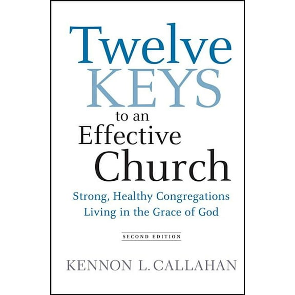 Twelve Keys to an Effective Church: Strong, Healthy Congregations Living in the Grace of God, (Hardcover)