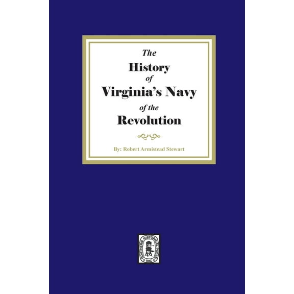 The History of Virginia's Navy of the Revolution, (Paperback)
