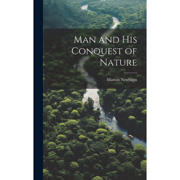 Man and his Conquest of Nature (Hardcover)