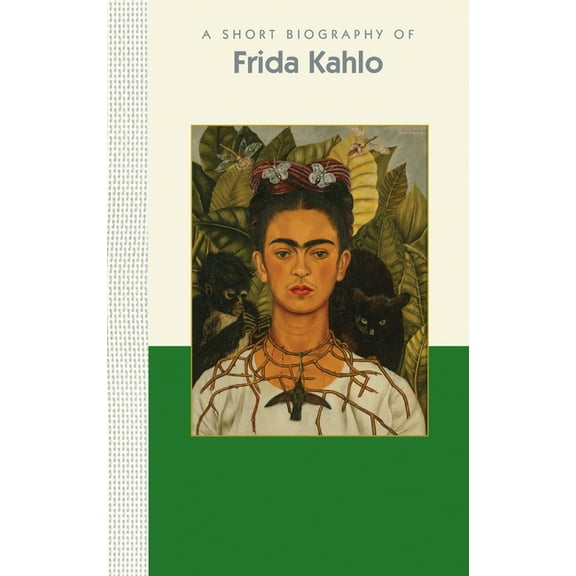 A Short Biography of Frida Kahlo