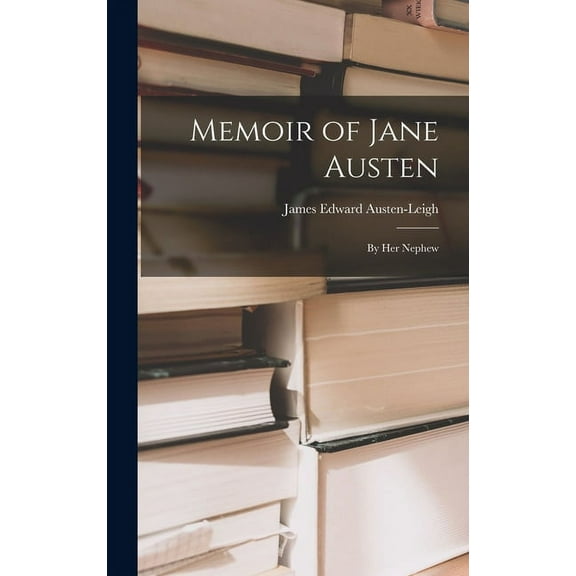 Memoir of Jane Austen: by Her Nephew, (Hardcover)
