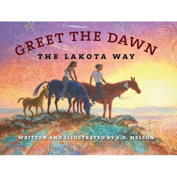 Greet the Dawn: The Lakota Way, (Hardcover)