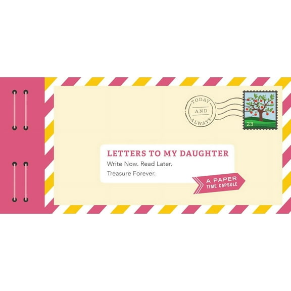 Letters to Letters to My Daughter: Write Now. Read Later. Treasure Forever., (Hardcover)
