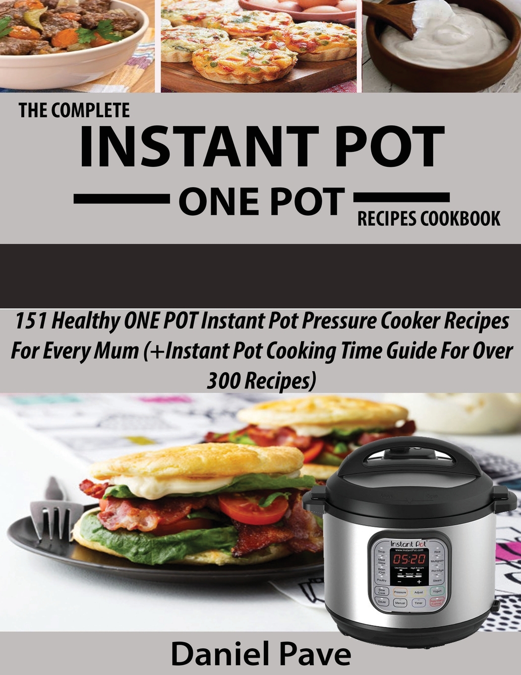 The Complete INSTANT POT ONE POT Recipes Cookbook 151 Healthy ONE POT