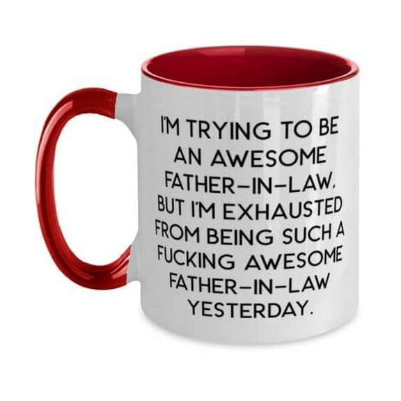 Gag Father-in-law, I'm Trying To Be An Awesome Father-In-Law, But I'm Exhausted From, Fancy Two Tone 11oz Mug For Dad From Daughter