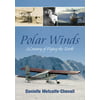 Polar Winds: A Century of Flying the North, Used [Paperback]