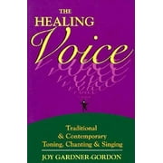 The Healing Voice: Traditional and Contemporary Toning, Chanting and Singing, Used [Paperback]
