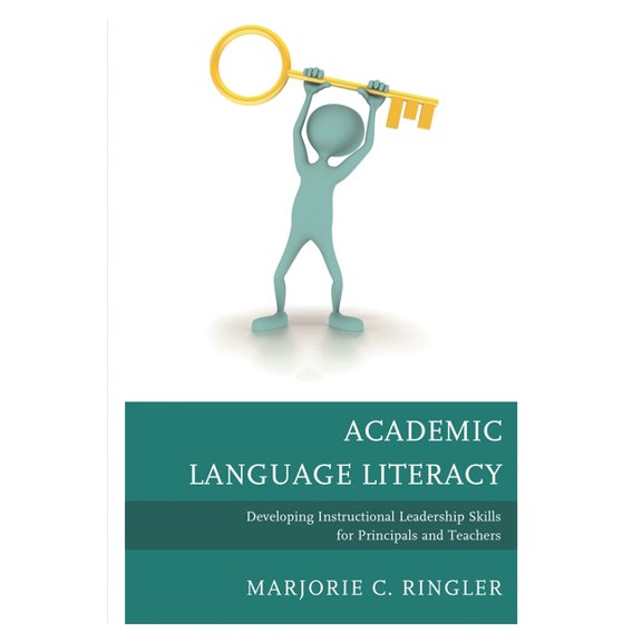 Academic Language Literacy: Developing Instructional Leadership Skills for Principals and Teachers, (Paperback)