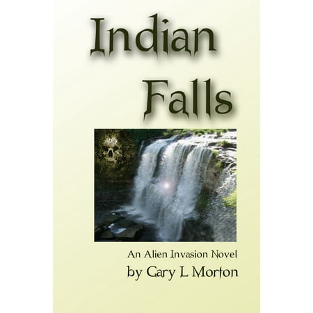 Indian Falls (An Alien Invasion Novel) - eBook
