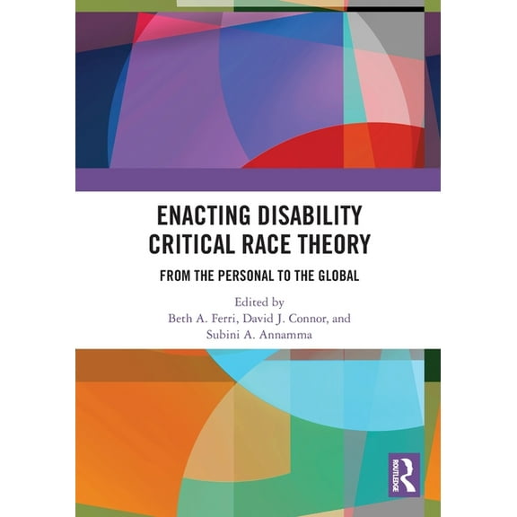 Enacting Disability Critical Race Theory: From the Personal to the Global, (Paperback)