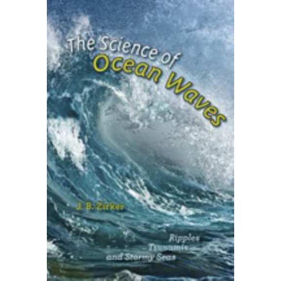 Pre-Owned The Science of Ocean Waves: Ripples, Tsunamis, and Stormy Seas (Hardcover) 1421410788 9781421410784