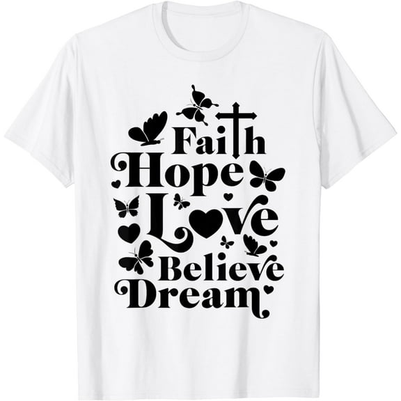 Butterfly Christian Faith Hope Love Believe Dream Insect T-Shirt
