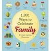 Pre-Owned 1,001 Ways to Celebrate Family: And Create Lasting Memories (Paperback) 1604339756 9781604339758