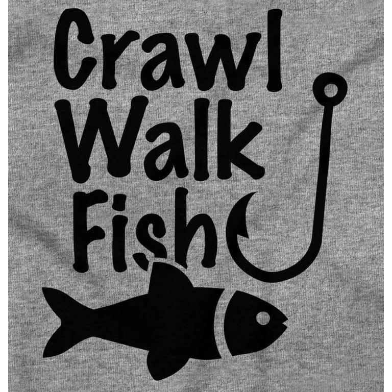 Crawl Walk Fish Hook Outdoor Lover Toddler Boy Girl T Shirt Infant Toddler  Brisco Brands 4T - Walmart.com