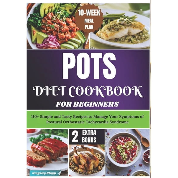 POTS Diet Cookbook for Beginners: 110  Simple and Tasty Recipes to Manage Your Symptoms of Postural Orthostatic Tachycar, (Paperback)