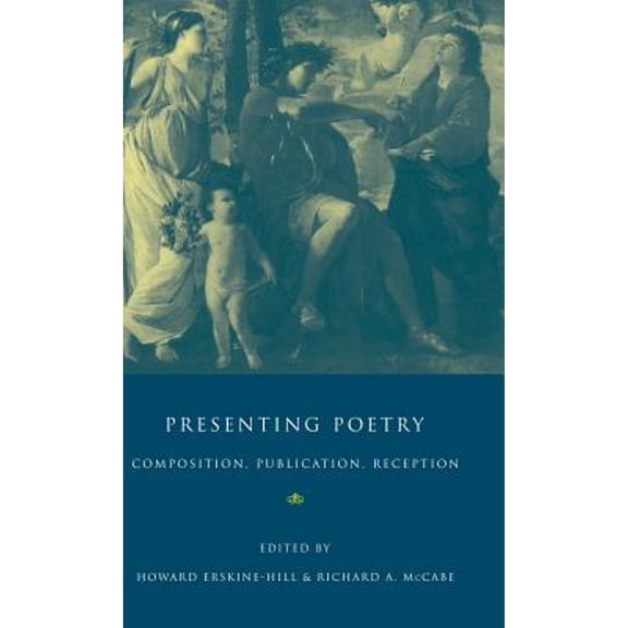 Pre-Owned Presenting Poetry (Hardcover) by Howard Erskine-Hill, Richard A McCabe