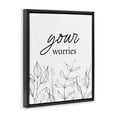 thumbnail image 2 of Stupell Industries Contemporary Your Worries Minimalist Leaves Black Floating Frame Canvas Art, 17 x 21, by Lettered and Lined, 2 of 8