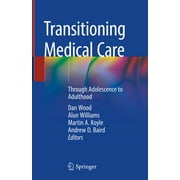 Transitioning Medical Care: Through Adolescence to Adulthood (Hardcover)