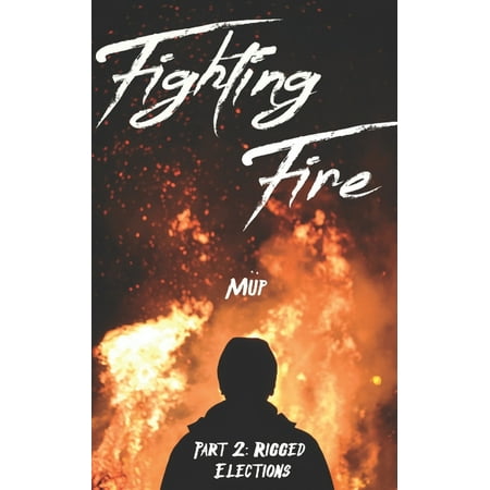 Fighting Fire Part 2: Rigged Elections (Paperback)