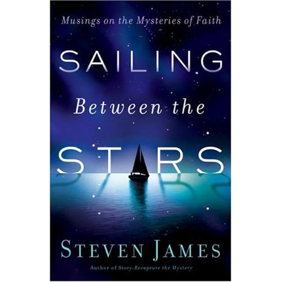 Pre-Owned Sailing Between the Stars : Musings on the Mysteries of Faith (Paperback)