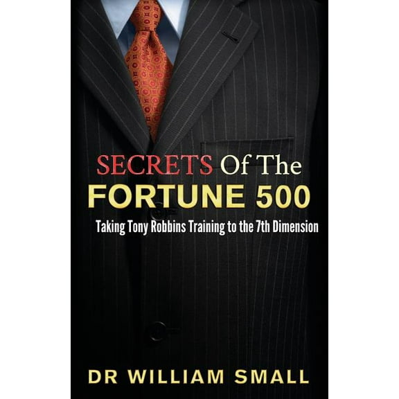 Secrets of the Fortune 500: : Taking Tony Robbins Training to the 7th Dimension (Paperback)