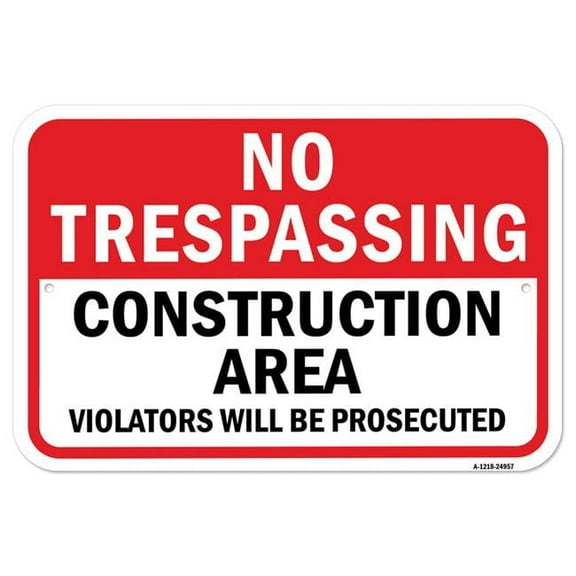 SignMission A-1218-24957 12 x 18 in. Aluminum Sign - No Trespassing Construction Area Violators Prosecuted