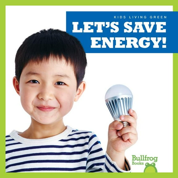 Kids Living Green: Let's Save Energy! (Hardcover)