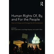 Human Rights Of, By, and For the People: How to Critique and Change the US Constitution (Paperback)