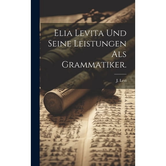 Elia Levita und seine Leistungen als Grammatiker. (Hardcover)