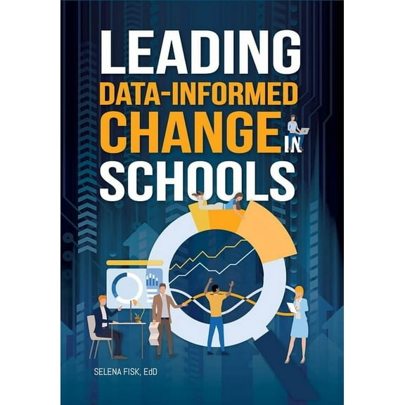 Leading Data-Informed Change in Schools, (Paperback)
