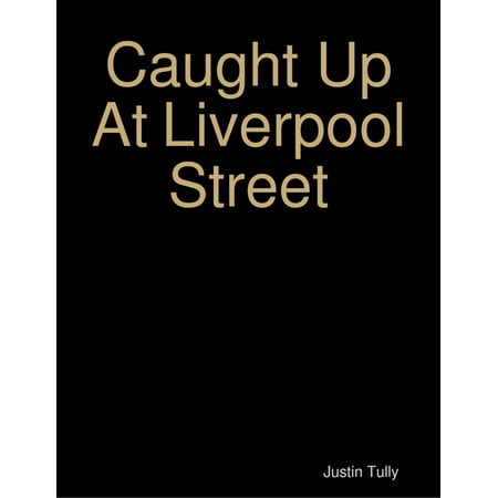 Caught Up At Liverpool Street - eBook