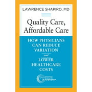 Angle View: Quality Care, Affordable Care: How Physicians Can Reduce Variation and Lower Healthcare Costs [Paperback - Used]