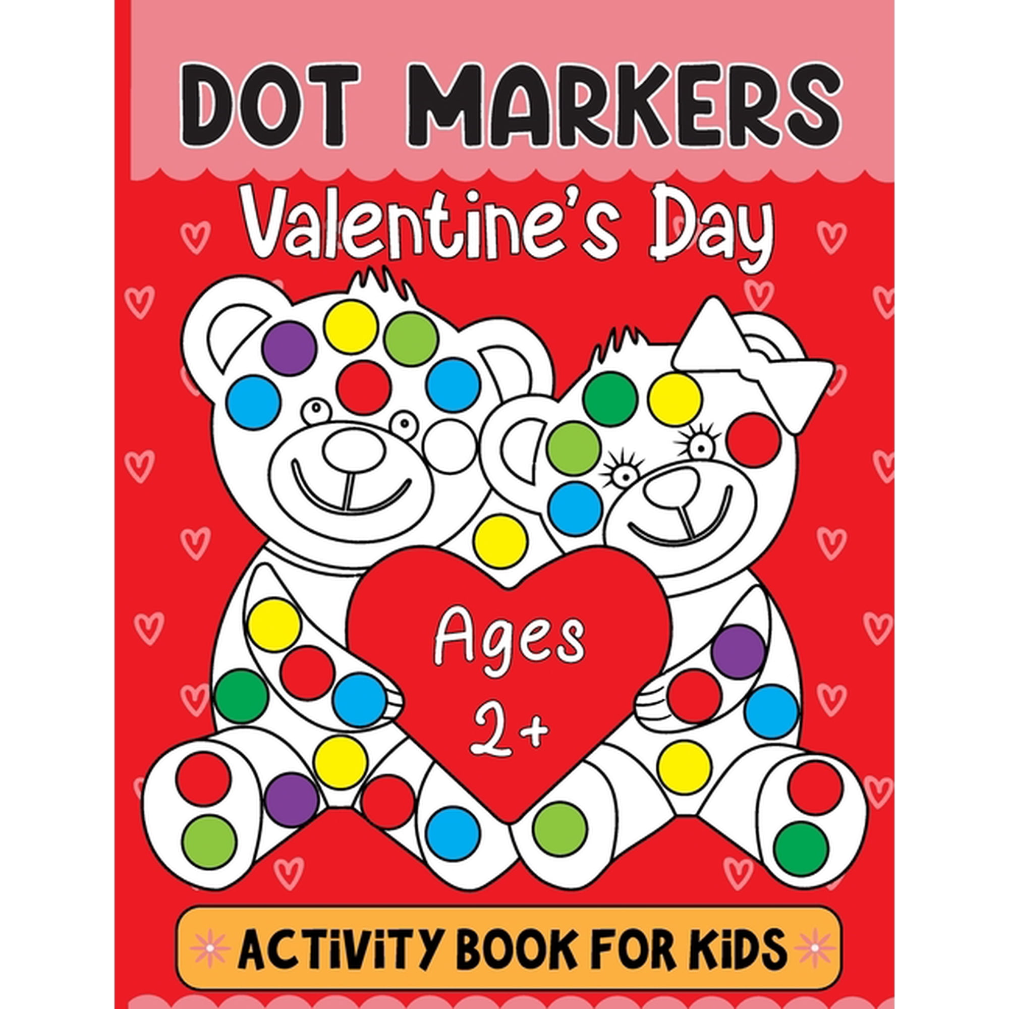 Valentine's Day Dot Markers Activity Book For Kids Ages 2+: Valentine's Day Dot Marker Coloring Book: Adorable and Adora, (Paperback)