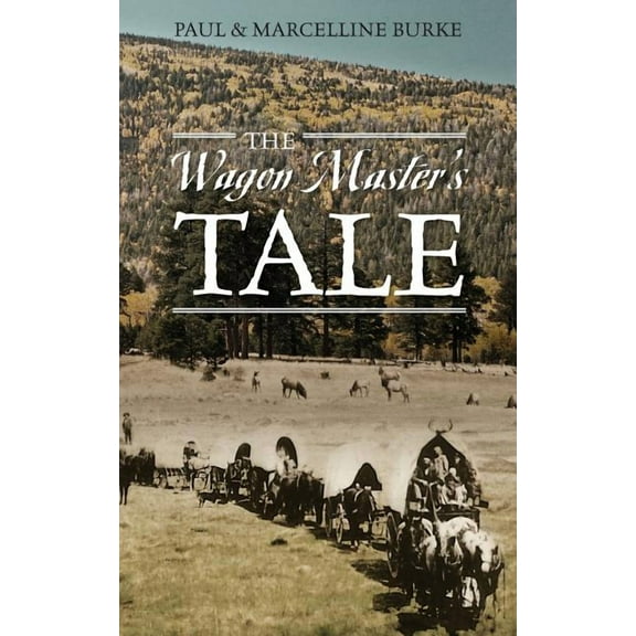 The Wagon Master's Tale, (Paperback)