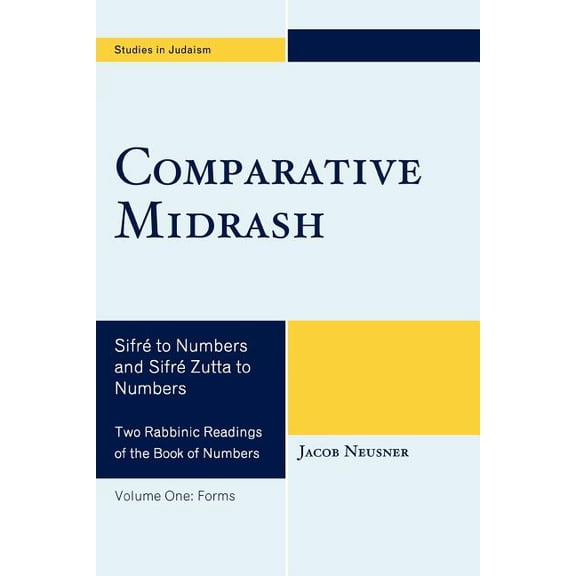 Studies in Judaism Comparative Midrash: Sifré to Numbers and Sifré Zutta to Numbers, Book VOLUM, (Paperback)