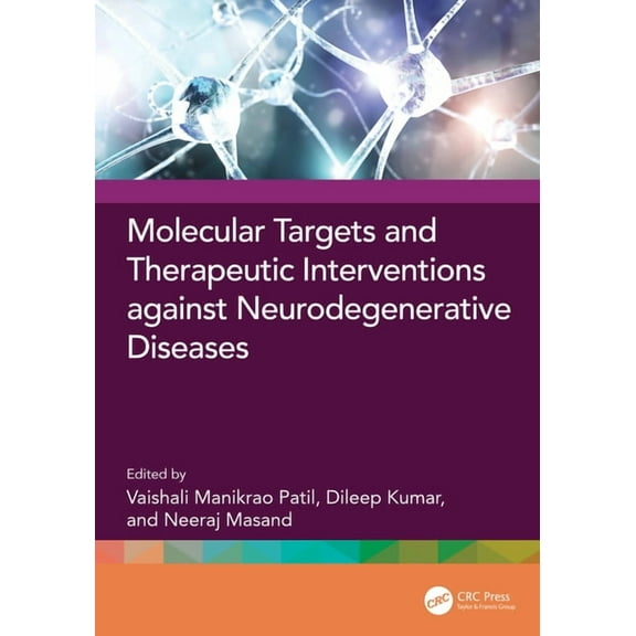 Molecular Targets and Therapeutic Interventions against Neurodegenerative Diseases, (Hardcover)