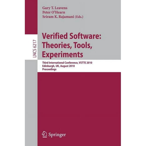 Verified Software: Theories, Tools, Experiments: Third International Conference, Vstte 2010, Edinburgh, Uk, August 16-19, (Paperback)
