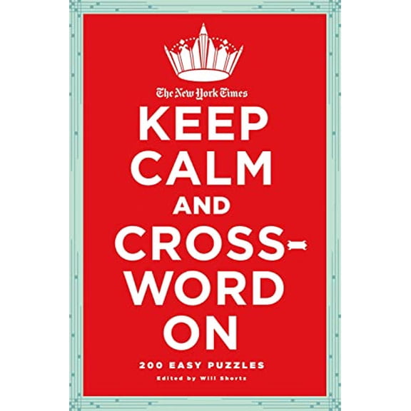 Pre-Owned The New York Times Keep Calm and Crossword on: 200 Easy Puzzles (Paperback) 0312681410 9780312681418
