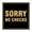 Black Gold, variant on Square Sorry No Checks Sign (Black / Silver) - Small