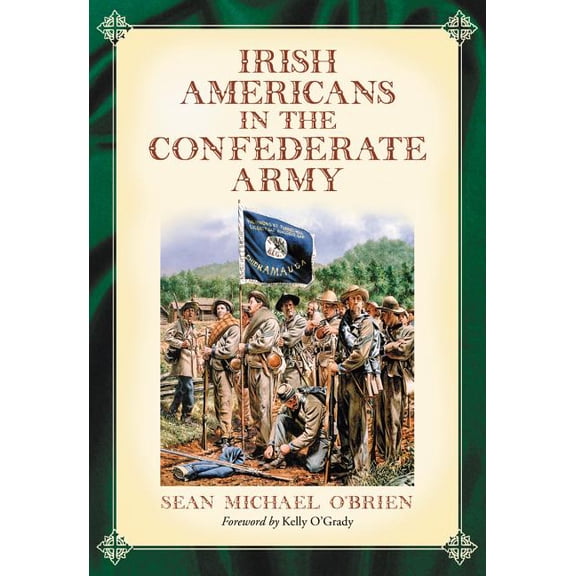 Irish Americans in the Confederate Army, (Paperback)