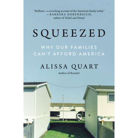 Pre-Owned Squeezed: Why Our Families Can't Afford America (Hardcover) 0062412256 9780062412256