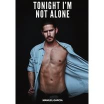 Tonight I'm Not Alone: Explicit Gay Erotic Short Stories for Men (Hot and Sexy), (Paperback)